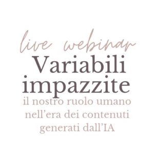 Variabili impazzite: il nostro ruolo nell’era dei contenuti generati dall’IA